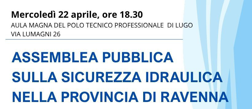 Mercoledì 22 aprile un incontro sulla sicurezza idraulica e sul nuovo Piano di Assetto Idrogeologico del bacino del fiume Po