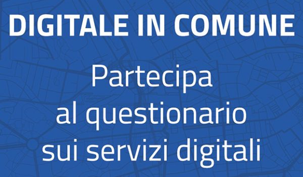 Digitale in Comune: online un questionario per conoscere l’opinione degli utenti sui servizi